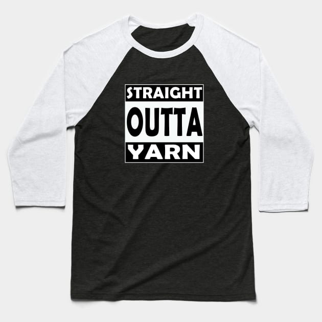 Straight Outta Yarn Baseball T-Shirt by craftlove